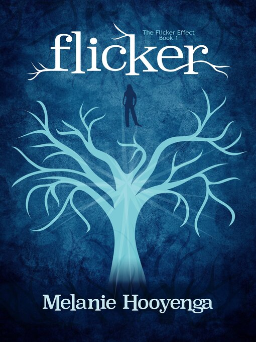 Title details for Flicker (The Flicker Effect, Book 1) by Melanie Hooyenga - Wait list